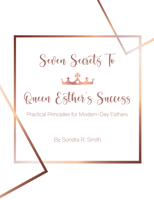 Seven Secrets to Queen Esther’s Success: Practical Principles for Modern-Day Esthers (Digital Study)